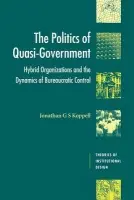Politics of Quasi-Government - Koppell, Jonathan G. S. (Yale University, Connecticut)