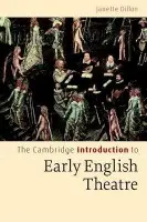 Cambridge Introduction to Early English Theatre - Dillon, Janette (University of Nottingham)