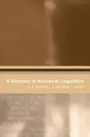 Glossary of Historical Linguistics - Campbell, Lyle (Professor of Linguistics, University of Hawai'i at Manoa) a Mixco, Mauricio J. (Professor of Linguistics, University of Utah)