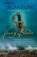 Young Bloods (Wellington and Napoleon 1) - Scarrow, Simon