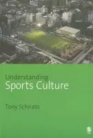 Understanding Sports Culture - Schirato, Tony