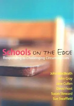 Schools on the Edge - MacBeath, John a Gray, John M a Cullen, Jane a Frost, David a Steward, Susan a Swaffield, Sue