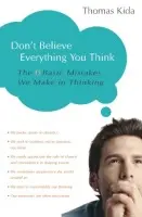 Don't Believe Everything You Think - Kida, Thomas E.