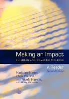 Making an Impact - Children and Domestic Violence - Pearson, Chris a Harwin, Nicola a Hester, Marianne