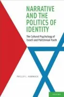 Narrative and the Politics of Identity - Hammack, Phillip L. (Assistant Professor of Psychology, Assistant Professor of Psychology, University of California, Santa Cruz)
