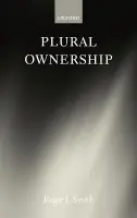 Plural Ownership - Smith, Roger J. (Fellow and Tutor in Law, Magdalen College, Oxford)