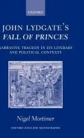 John Lydgate's Fall of Princes - Mortimer, Nigel (Assistant Head and Head of English, Merchiston Castle School, Edinburgh)