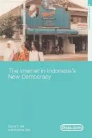 Internet in Indonesia's New Democracy - Hill, David T. (National University of Singapore, Singapore) a Sen, Krishna (Curtin University of Technology, Perth, Australia)