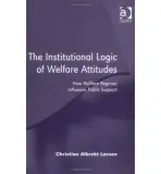 Institutional Logic of Welfare Attitudes - Larsen, Christian Albrekt
