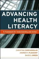 Advancing Health Literacy - Zarcadoolas, Christina (Rutgers University, Dept. of Human Ecology) a Pleasant, Andrew a Greer, David S.