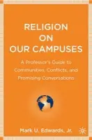 Religion on Our Campuses - Edwards, Mark U., Jr.