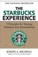 Starbucks Experience: 5 Principles for Turning Ordinary Into Extraordinary - Michelli, Joseph, PhD