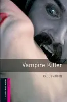 Oxford Bookworms Library: Starter Level:: Vampire Killer - Shipton, Paul