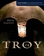 Oxford Playscripts: Troy - Calcutt, David