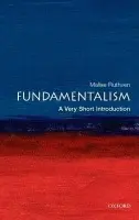 Fundamentalism - Ruthven, Malise (Freelance writer and journalist, and Visiting Professor at the University of California, San Diego.)