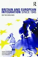 Britain and European Integration since 1945 - Gowland, David (University of Dundee, UK) a Turner, Arthur (University of Dundee, UK) a Wright, Alex