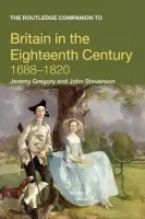 Routledge Companion to Britain in the Eighteenth Century - Gregory, Jeremy (University of Manchester, UK) a Stevenson, John