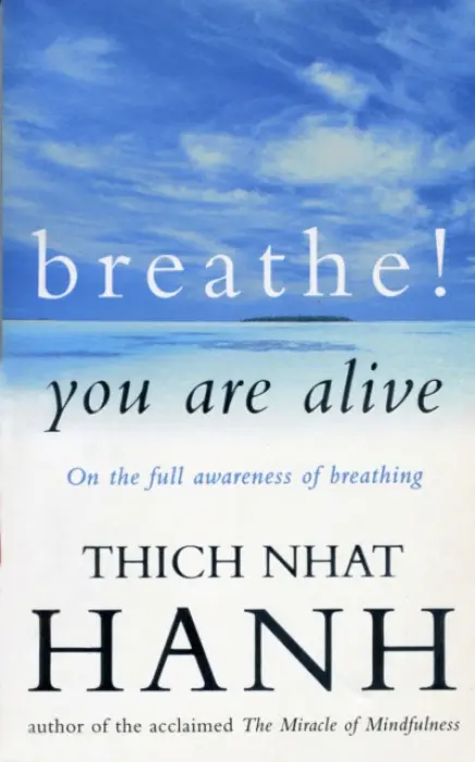 Breathe! You Are Alive - Hanh, Thich Nhat