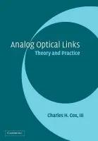 Analog Optical Links - Cox, III, Charles H. (Photonic Systems Inc, Massachusetts)