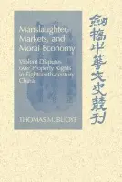 Manslaughter, Markets, and Moral Economy - Buoye, Thomas M. (University of Tulsa)