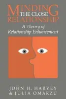 Minding the Close Relationship - Harvey, John H. (University of Iowa) a Omarzu, Julia (University of Iowa)