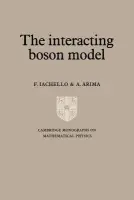 Interacting Boson Model - Iachello, F. (Yale University, Connecticut) a Arima, A. (University of Tokyo)