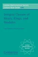 Integral Closure of Ideals, Rings, and Modules - Swanson, Irena a Huneke, Craig (University of Kansas)