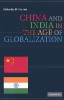 China and India in the Age of Globalization - Sharma, Shalendra D. (University of San Francisco)