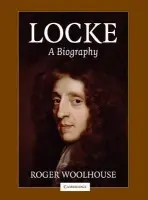Locke: A Biography - Woolhouse, Roger (University of York)