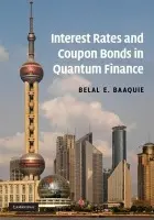 Interest Rates and Coupon Bonds in Quantum Finance - Baaquie, Belal E. (National University of Singapore)