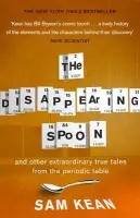 Disappearing Spoon...and other true tales from the Periodic Table - Kean, Sam
