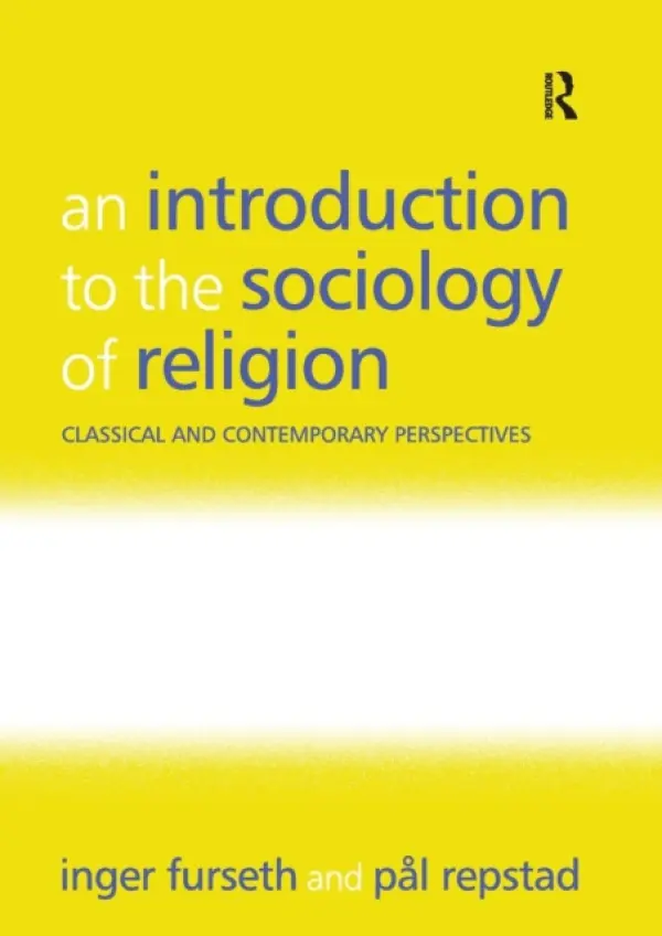 Introduction to the Sociology of Religion - Furseth, Inger a Repstad, Pal