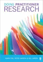 Doing Practitioner Research - Fox, Mark a Martin, Peter a Green, Gill