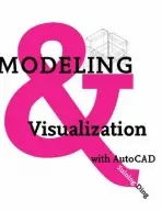 Modeling and Visualization with AutoCAD - Ding, Suining