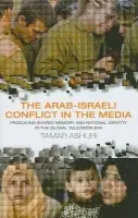 Arab-Israeli Conflict in the Media - Ashuri, Tamar