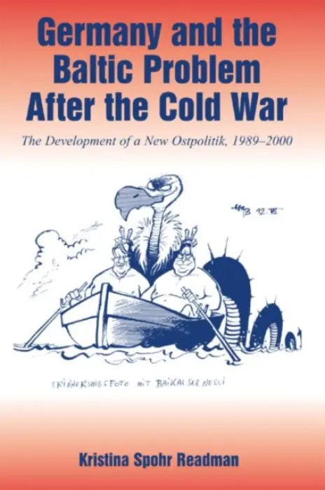 Germany and the Baltic Problem After the Cold War - Readman, Kristina Spohr