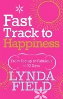 Fast Track to Happiness - Field, Lynda