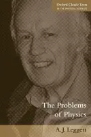 Problems of Physics - Leggett, Anthony (Macarthur Professor and Professor of Physics, University of Illinois at Urbana-Champaign)