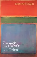 Life and Work of a Priest - Pritchard, John