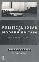 Political Ideas in Modern Britain - Barker, Rodney