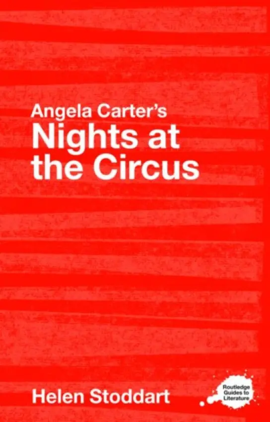Angela Carter's Nights at the Circus - Stoddart, Helen (Keele University, UK)