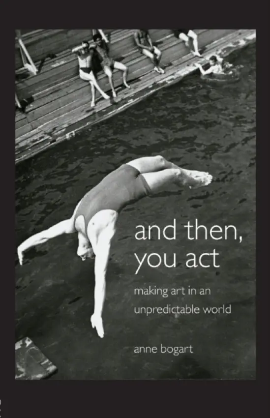 And Then, You Act - Bogart, Anne (Siti Theatre Company New York, USA)