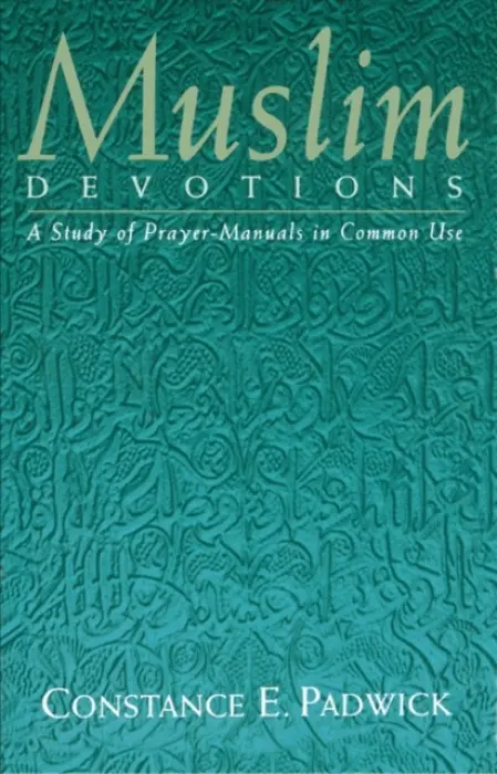Muslim Devotions - Padwick, Constance E.
