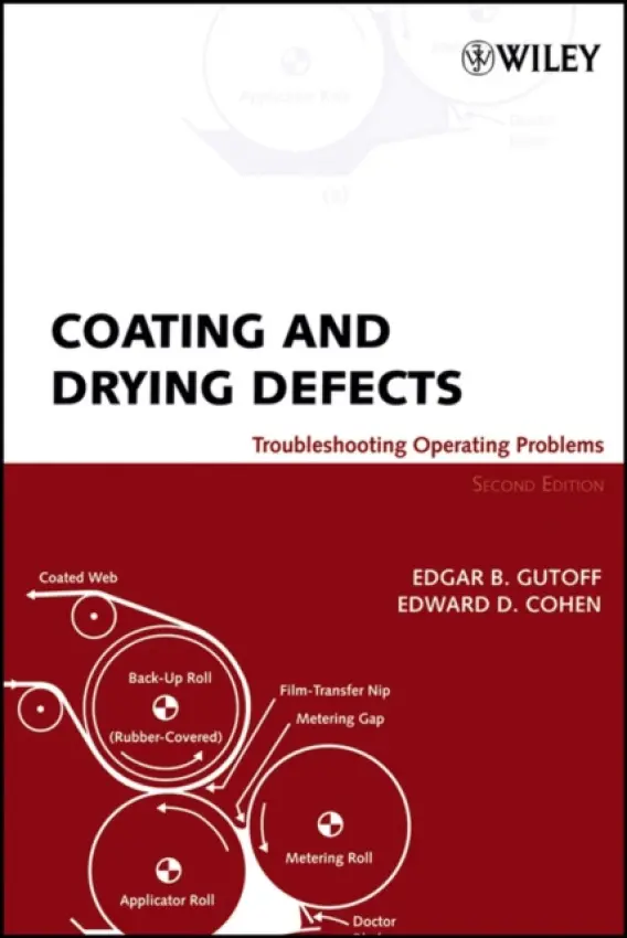 Coating and Drying Defects - Gutoff, Edgar B. (Northeastern University) a Cohen, Edward D. (DuPont Central Research and Development)