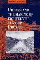 Pietism and the Making of Eighteenth-Century Prussia - Gawthrop, Richard L. (Franklin College, Indiana)