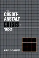 Credit-Anstalt Crisis of 1931 - Schubert, Aurel