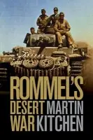 Rommel's Desert War - Kitchen, Martin (Simon Fraser University, British Columbia)
