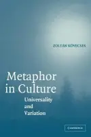 Metaphor in Culture - Kovecses, Zoltan (Lorand Eotvos University, Budapest)