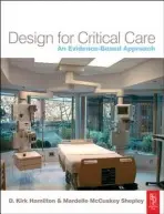 Design for Critical Care - Hamilton, D. Kirk (Texas A a M University, College Station, USA) a McCuskey Shepley, Mardelle (Texas A a M University, College Station, TX, USA)