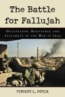 Battle for Fallujah - Foulk, Vincent L.